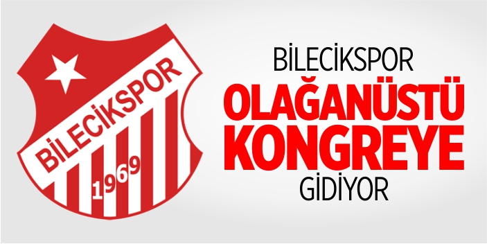 Bilecikspor’da olağanüstü kongre