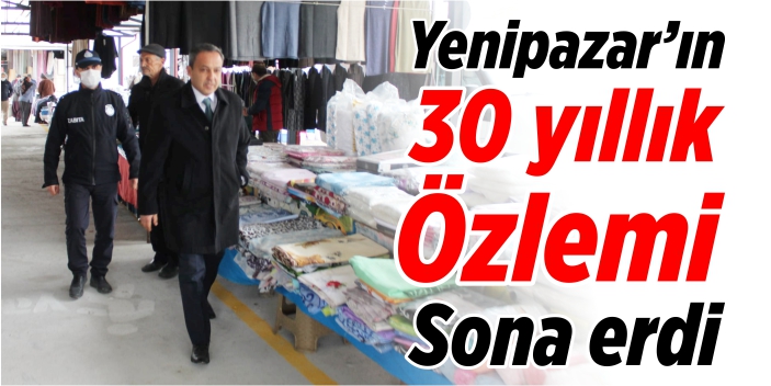 Yenipazar’ın 30 yıllık özlemi sona erdi