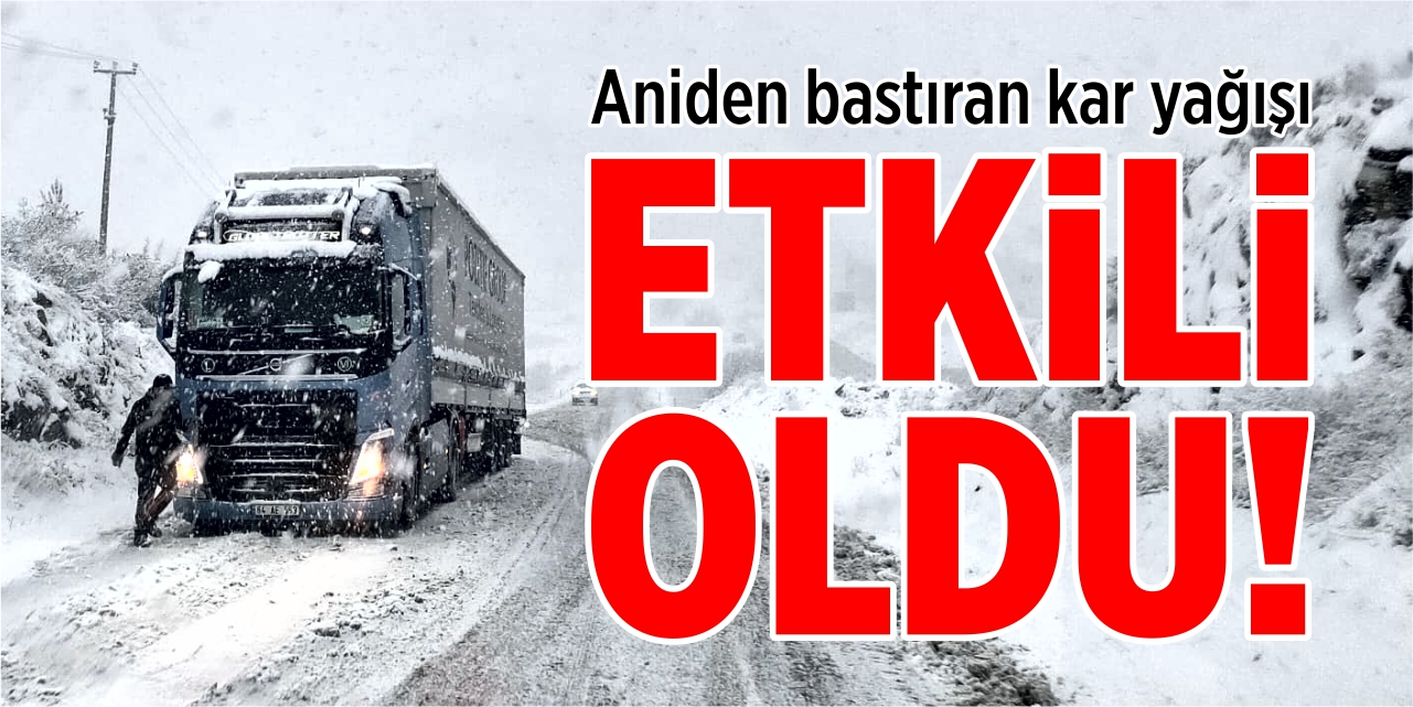 Aniden bastıran kar yağışı etkili oldu