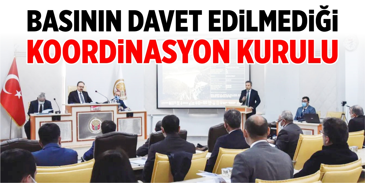 Basının davet edilmediği koordinasyon kurulu!