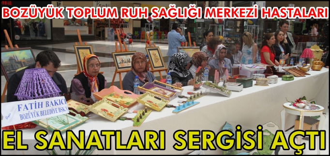 BOZÜYÜK TOPLUM RUH SAĞLIĞI MERKEZİ HASTALARI EL SANATLARI SERGİSİ AÇTI
