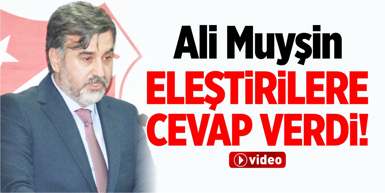 Ali Muyşin, eleştirilere cevap verdi