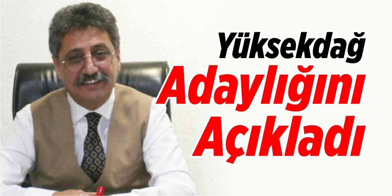 Yüksekdağ adaylığını açıkladı