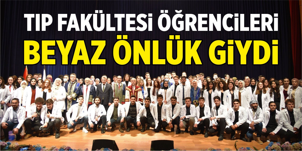 Tıp Fakültesi öğrencileri “Beyaz Önlük” giydiler