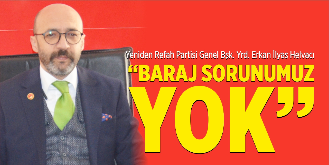 “Baraj sorunumuz yok!”