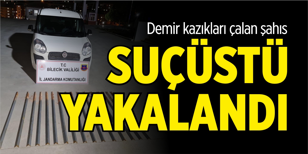 Demir kazıkları çalan şahıs suçüstü yakalandı!