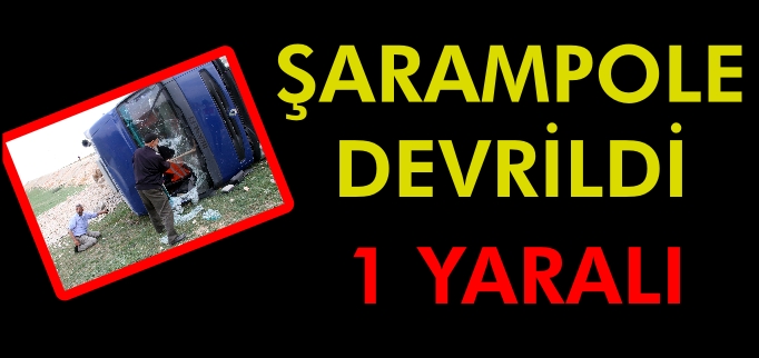 ŞARAMPOLE DEVRİLDİ