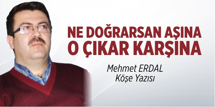 Ne Doğrarsan Aşına O Çıkar Karşına