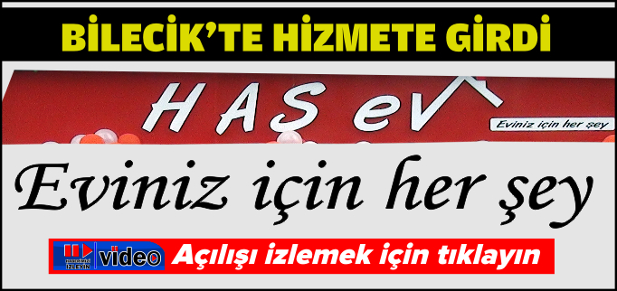 EVİNİZ İÇİN HER ŞEY "HAS EV" AÇILDI