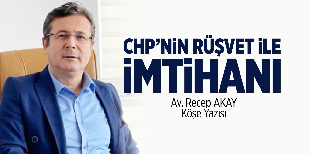 CHP’nin rüşvet ile imtihanı
