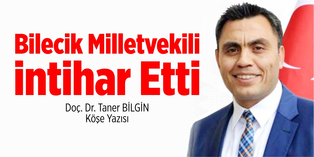 Bilecik milletvekili intihar etti