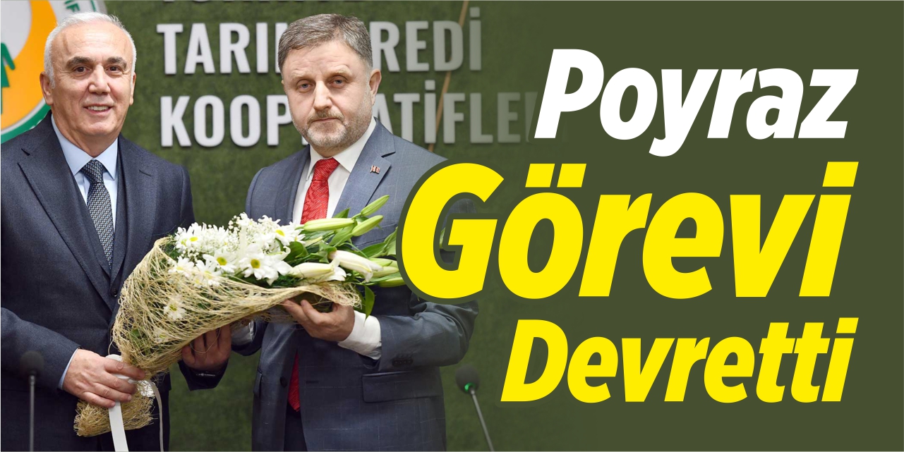 Poyraz, görevi devretti