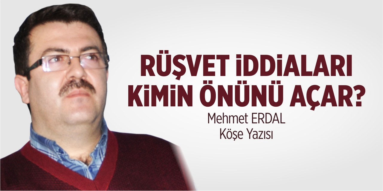 Rüşvet iddiaları kimin önünü açar?