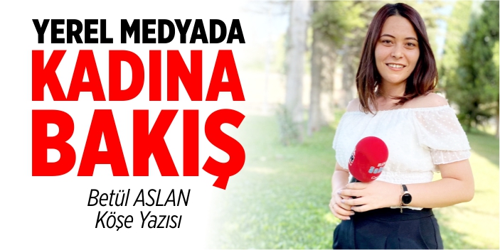 Yerel medyada kadına bakış