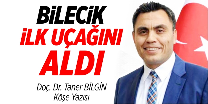 Bilecik ilk uçağını aldı