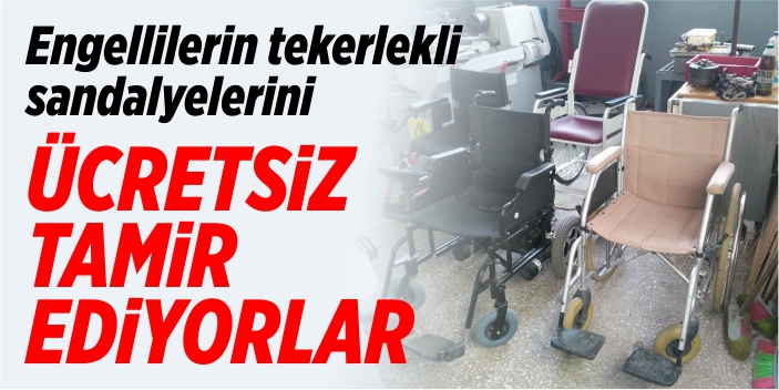 Engellilerin tekerlekli sandalyelerini ücretsiz tamir ediyorlar