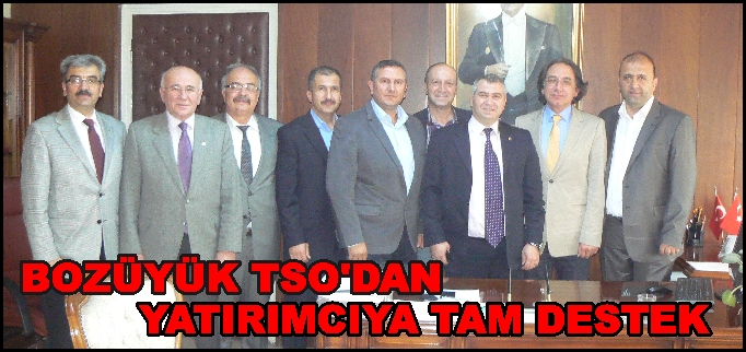 BOZÜYÜK TSO’DAN YATIRIMCIYA TAM DESTEK.