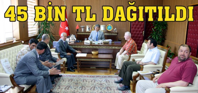 45 BİN TL DAĞITILDI