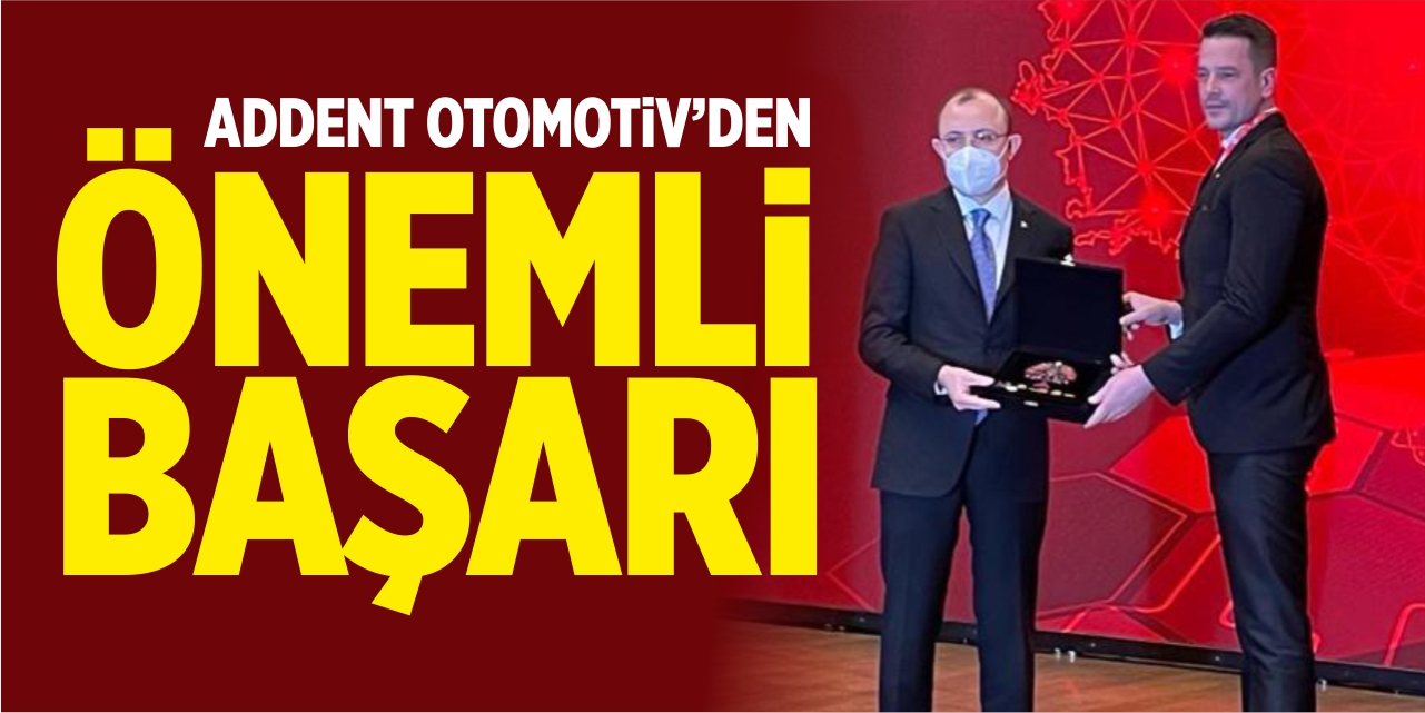 ADDENT OTOMOTİV’den önemli başarı