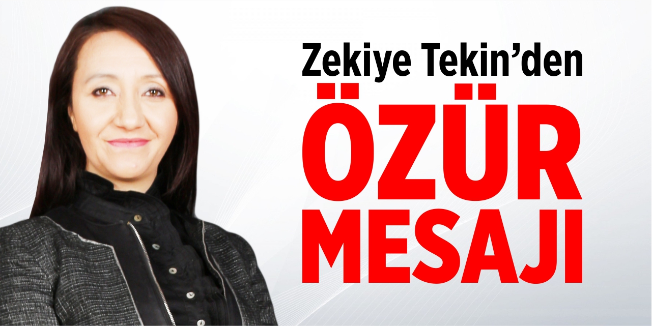 Zekiye Tekin'den özür mesajı