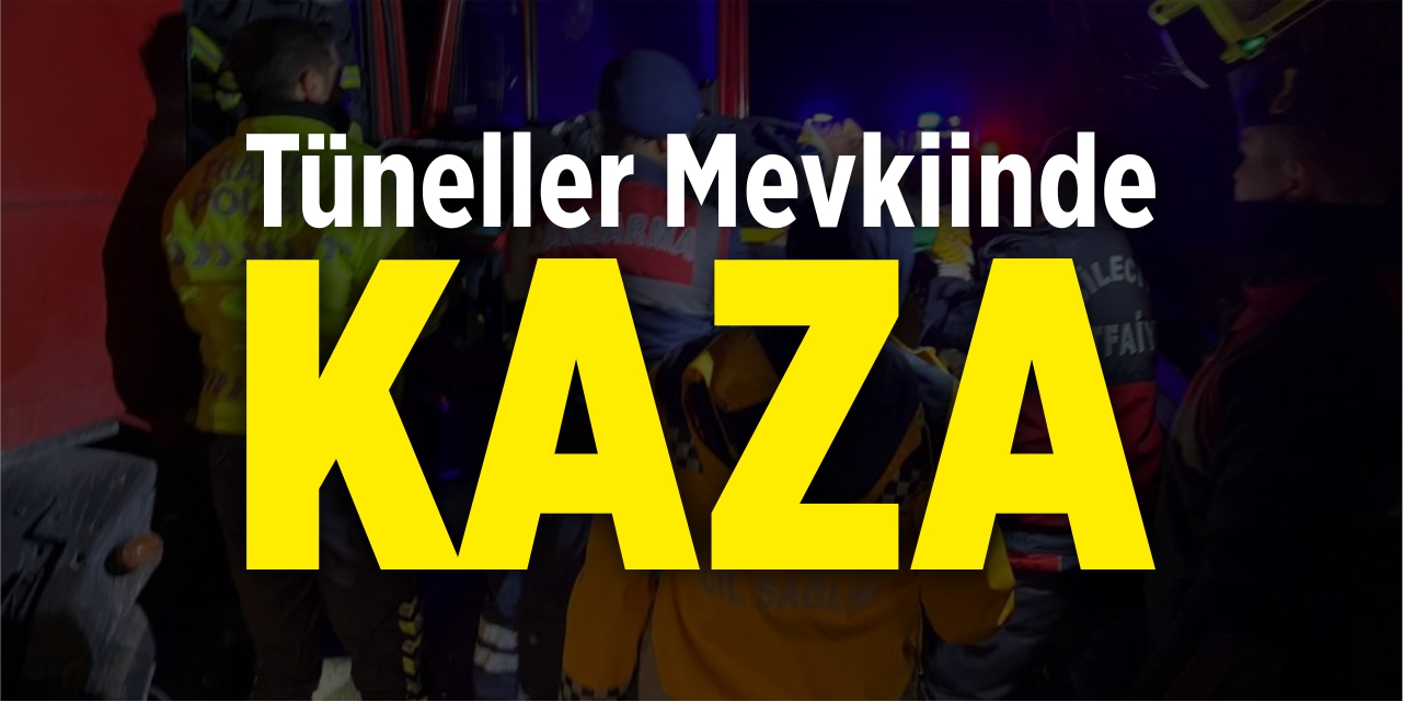 Tüneller mevkiinde kaza