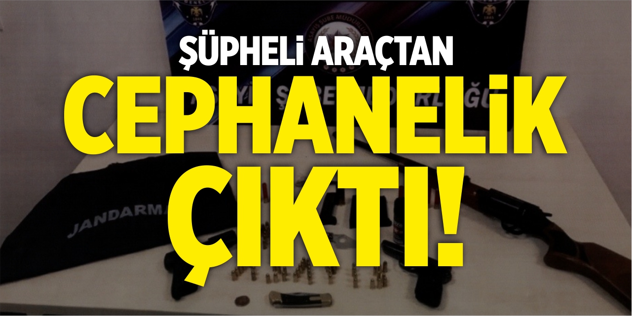 Şüpheli araçtan cephanelik çıktı!