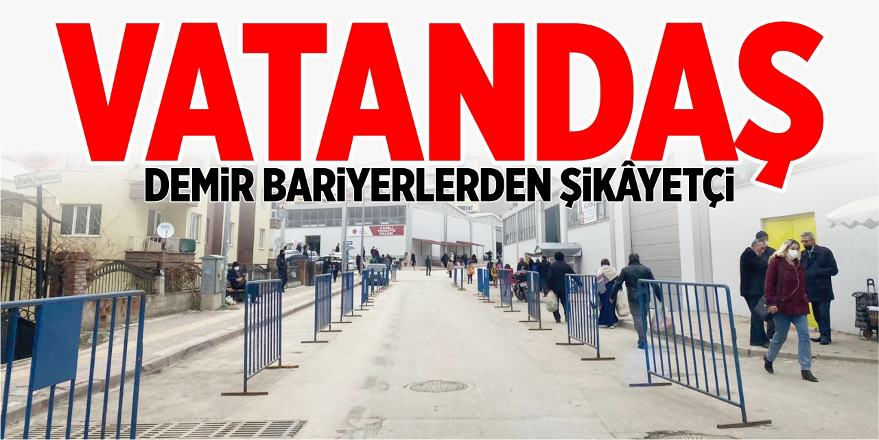 Vatandaş, demir bariyerlerden şikâyetçi!