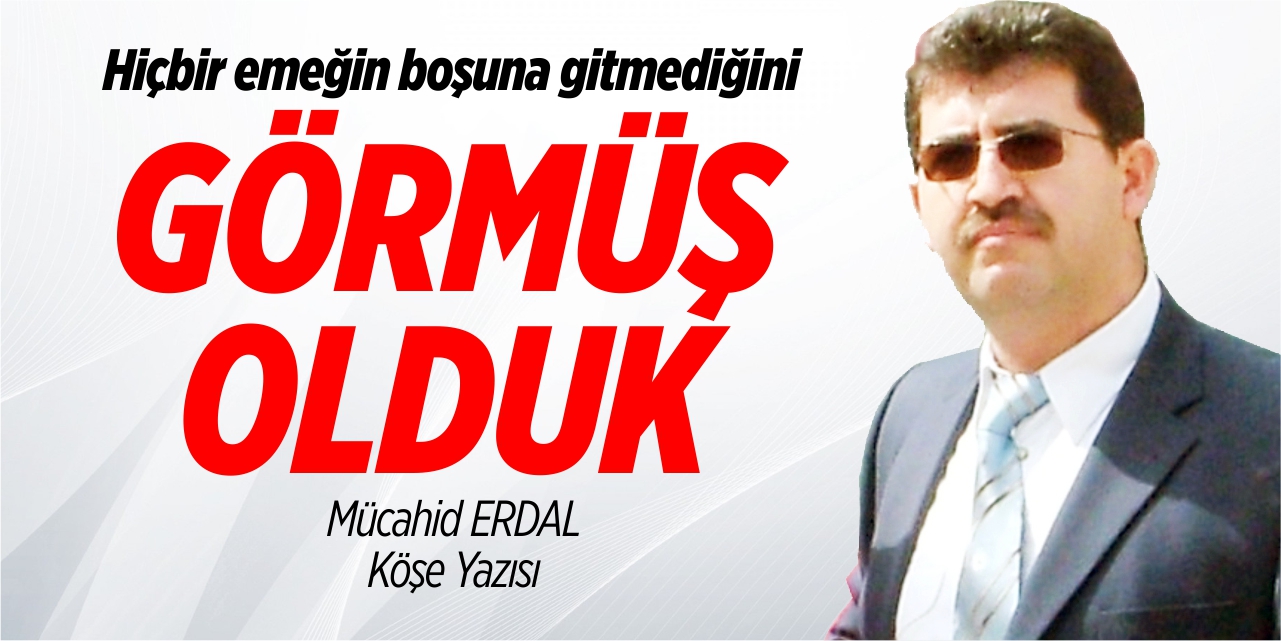 Hiçbir emeğin boşuna gitmediğini görmüş olduk