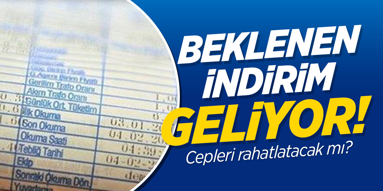 Beklenen indirim geliyor! Elektrik Faturalarına yüzde 18 indirim!