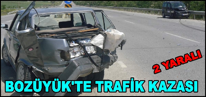 BOZÜYÜK’TE TRAFİK KAZASI 2 YARALI