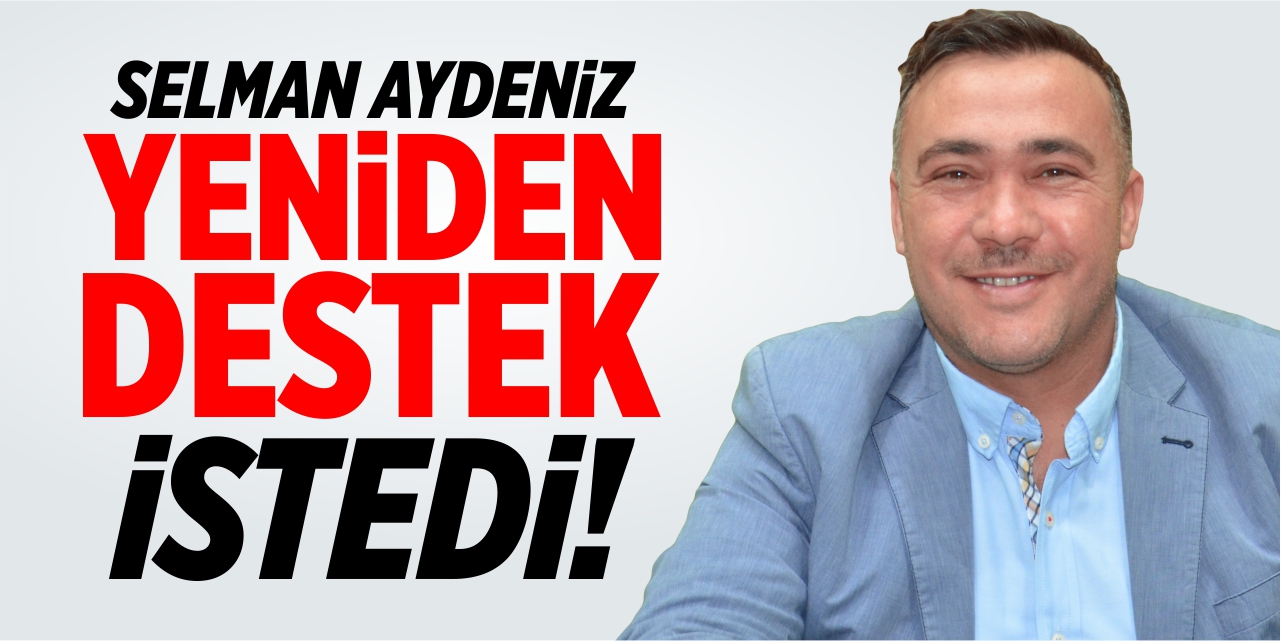 Selman Aydeniz yeniden destek istedi