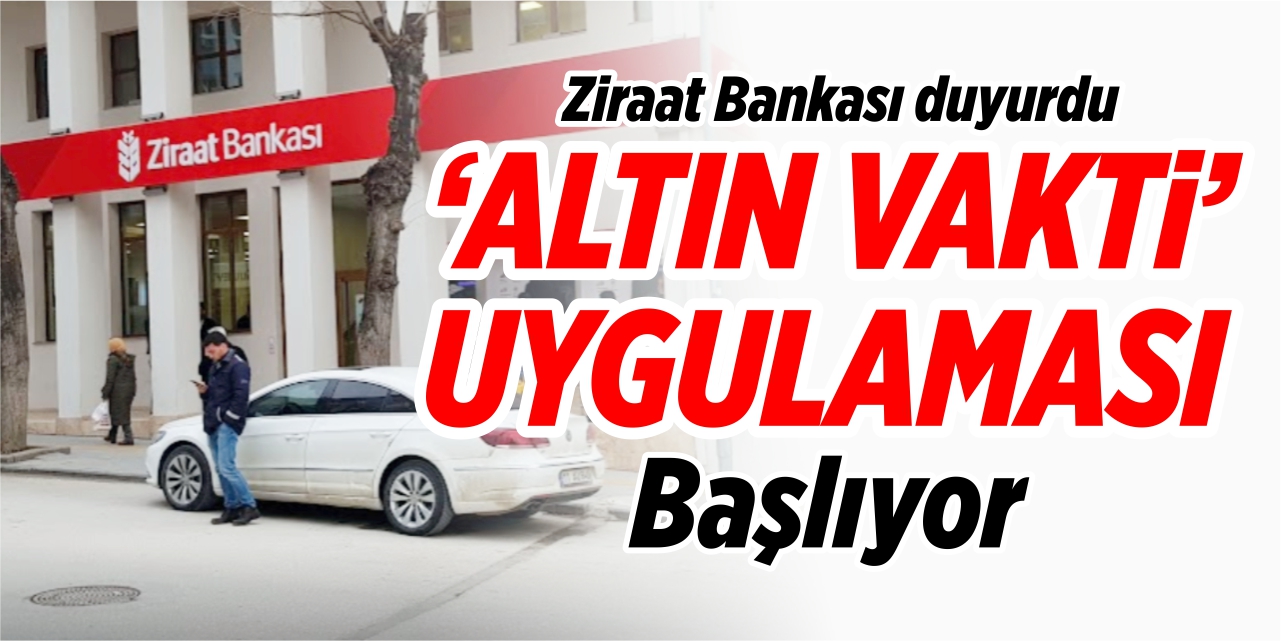 ‘Altın Vakti’ uygulaması başlıyor