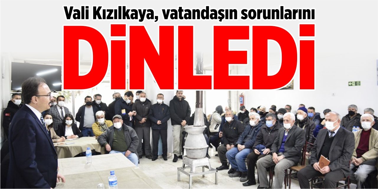 Vali Kızılkaya, vatandaşın sorunlarını dinledi