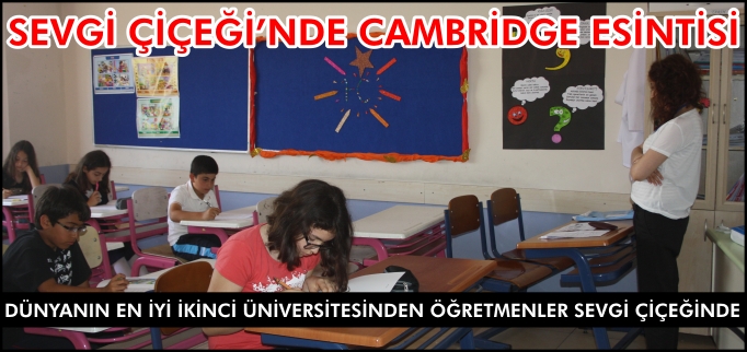 SEVGİ ÇİÇEĞİ’NDE CAMBRİDGE ESİNTİSİ
