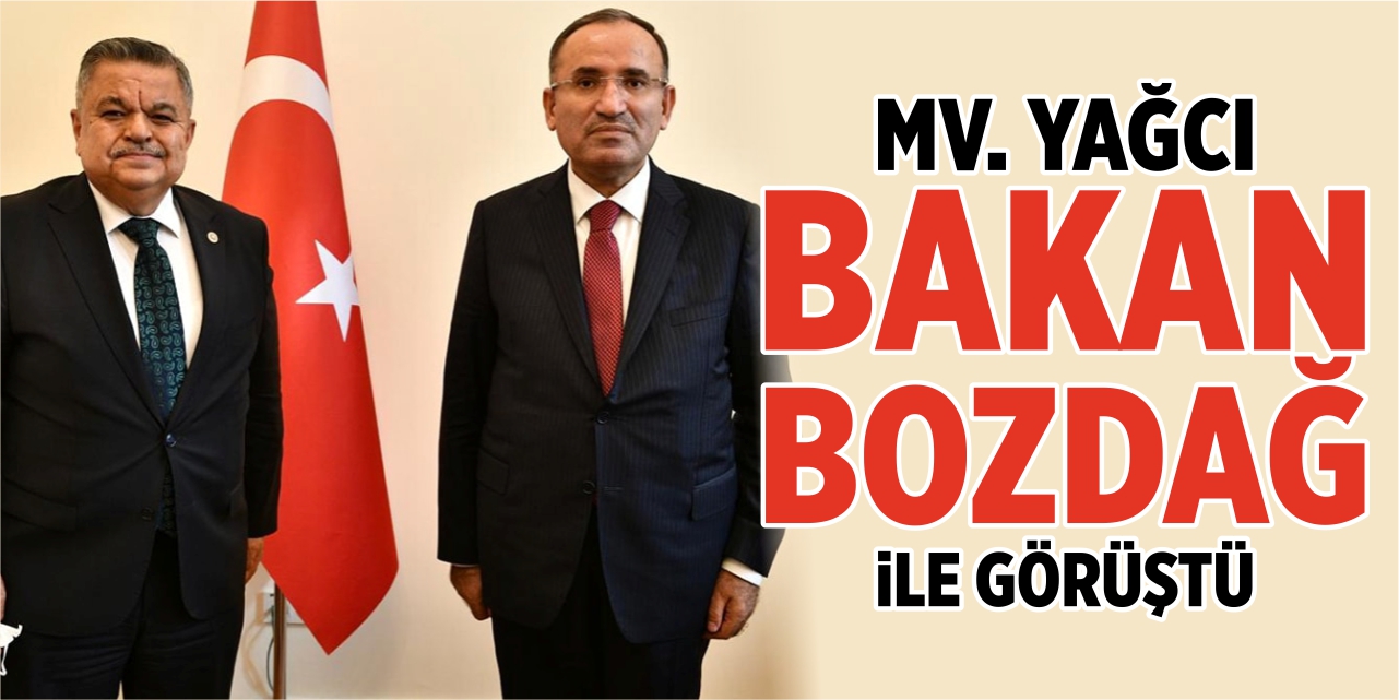 Mv. Yağcı, Bakan Bozdağ ile görüştü