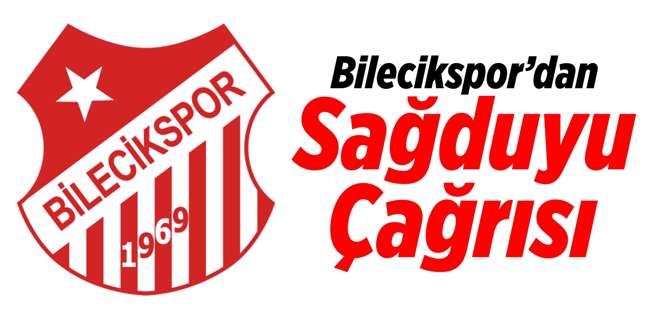 Bilecikspor’dan sağduyu çağrısı