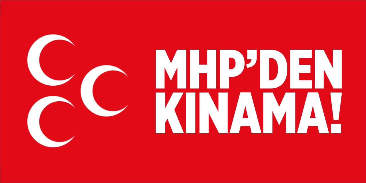 MHP'den kınama!