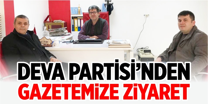 DEVA Partisi'nden gazetemize ziyaret