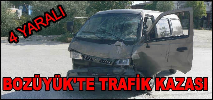 BOZÜYÜK’TE TRAFİK KAZASI 4 YARALI