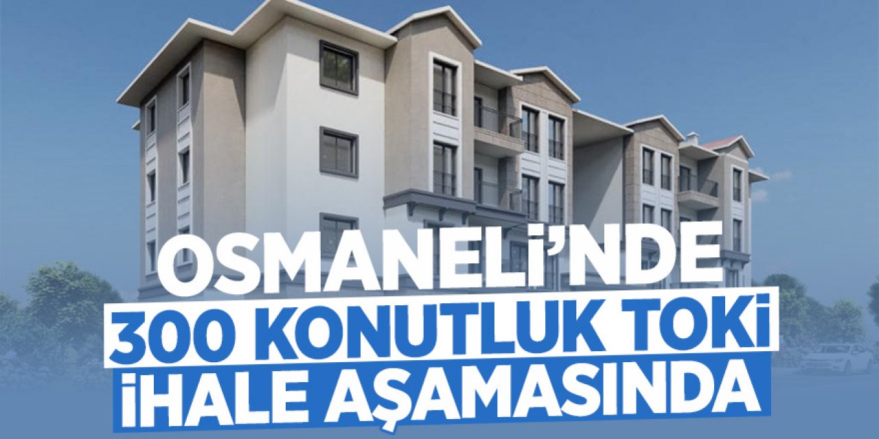 Osmaneli'nde 300 konutluk TOKİ ihale aşamasında