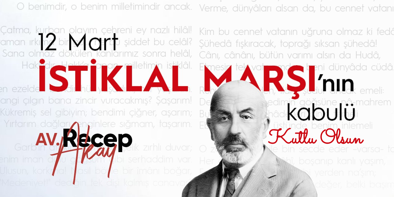 12 Mart İstiklal Marşı'nın Kabulü Kutlu Olsun! | Av. Recep AKAY