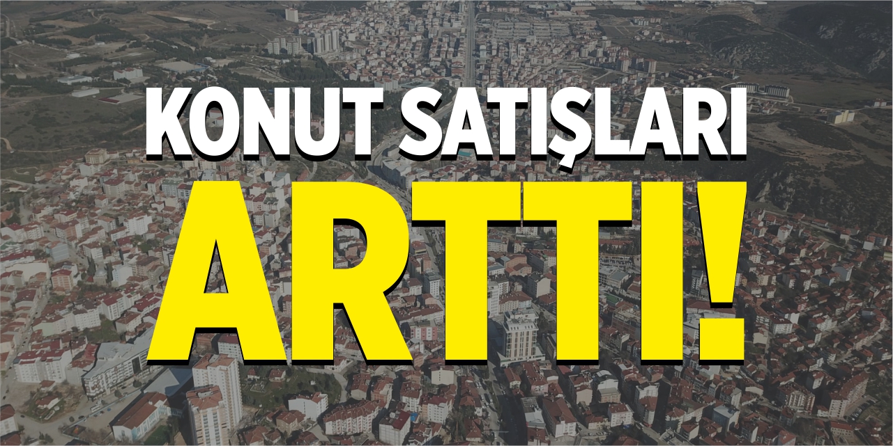 Konut satışları arttı