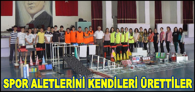 KENDİ SPOR ALETLERİNİ KENDİLERİ ÜRETTİLER..
