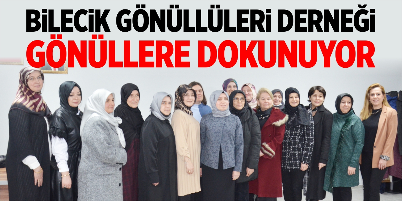 Bilecik Gönüllüleri Derneği, gönüllere dokunuyor