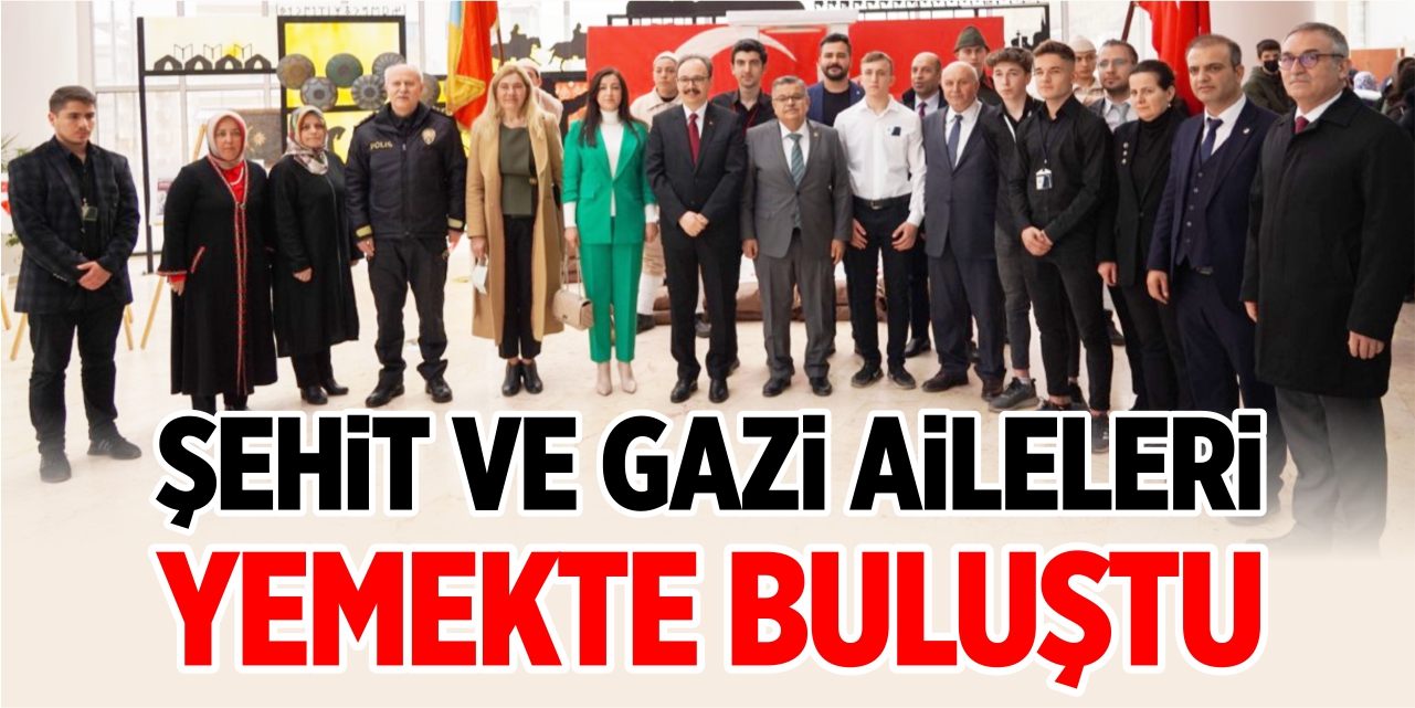 Şehit aileleri ve gaziler yemekte buluştu