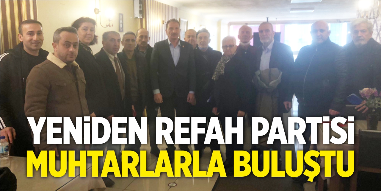 Yeniden Refah Partisi muhtarlarla buluştu