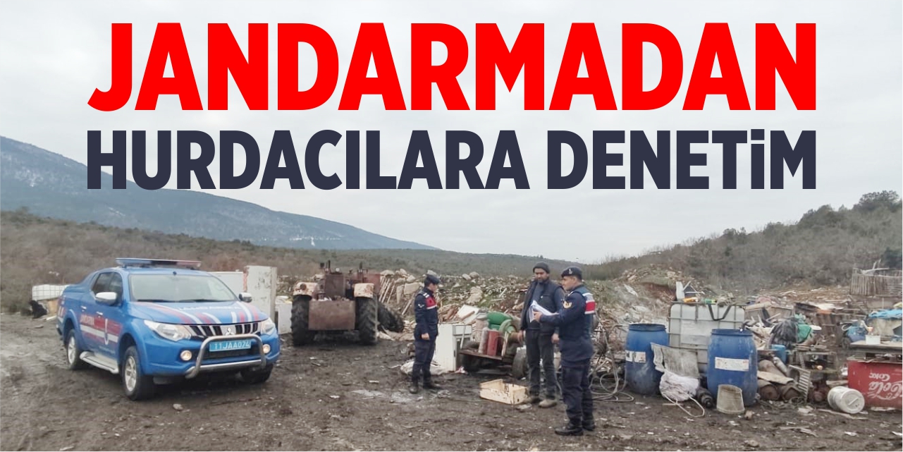 Jandarmadan hurdacılara denetim