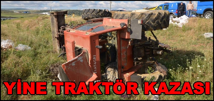 YİNE TRAKTÖR KAZASI 1 ÖLÜ..