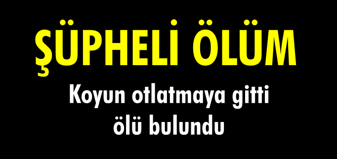 BOZÜYÜK’TE ŞÜPHELİ ÖLÜM