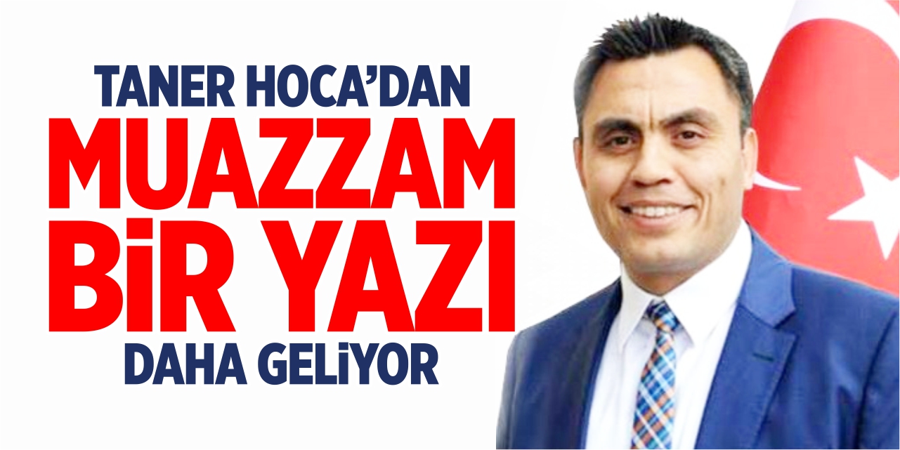 Taner Hoca'dan muazzam bir yazı daha